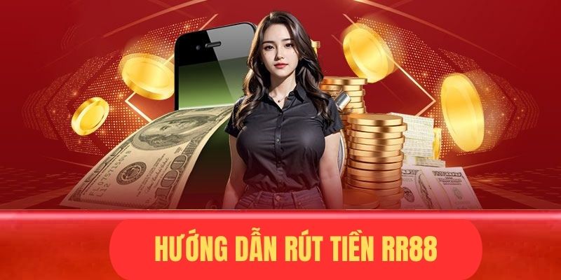 Hướng dẫn rút tiền RR88 bằng lệnh chuyển đơn giản