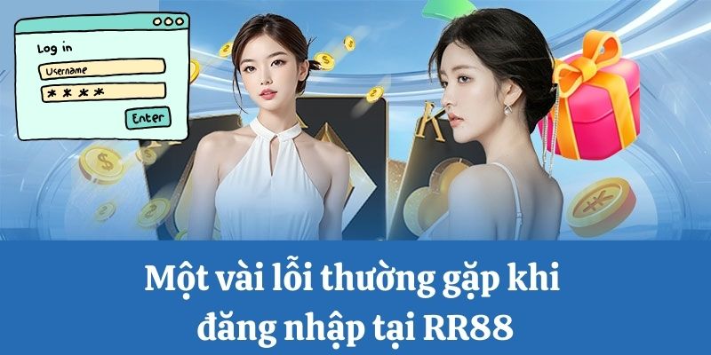 Tìm hiểu những lỗi thường gặp khi login vào nhà cái RR88